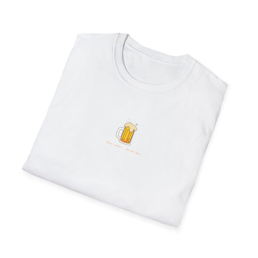 drink beer t shirt unisex